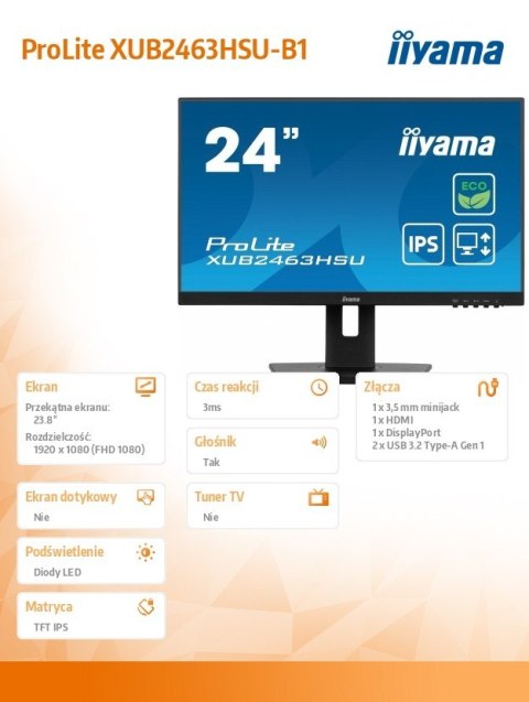 IIYAMA Monitor 23.8 cala ProLite XUB2463HSU-B1 IPS,100HZ,ECO,3ms,SLIM,HDMI,DP,2x USB3.22x2W,HAS(150mm),TCO,EPEAT IIYAMA Monitor 23.8 cala ProLite XUB2463HSU-B1 IPS,100HZ,ECO,3ms,SLIM,HDMI,DP,2x USB3.22x2W,HAS(150mm),TCO,EPEAT