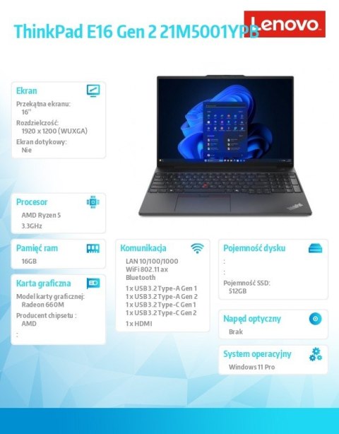 Lenovo Laptop ThinkPad E16 G2 21M5001YPB W11Pro 7535HS/16GB/512GB/AMD Radeon/16.0 WUXGA/Black/1YR Premier Support + 3YRS OS + CO2 Offse Lenovo Laptop ThinkPad E16 G2 21M5001YPB W11Pro 7535HS/16GB/512GB/AMD Radeon/16.0 WUXGA/Black/1YR Premier Support + 3YRS OS + CO2 Offse