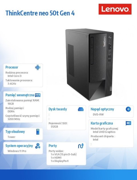 Lenovo Komputer ThinkCentre Neo 50t G4 TWR 12JB005KPB W11Pro i3-13100/16GB/512GB/INT/DVD/3Y OS Lenovo Komputer ThinkCentre Neo 50t G4 TWR 12JB005KPB W11Pro i3-13100/16GB/512GB/INT/DVD/3Y OS
