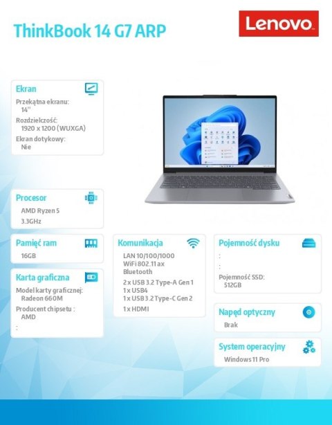 Lenovo Laptop ThinkBook 14 G7 21MV002XPB W11Pro 7535HS/16GB/512GB/AMD Radeon/14.0 WUXGA/Arctic Grey/3YR OS + CO2 Offset Lenovo Laptop ThinkBook 14 G7 21MV002XPB W11Pro 7535HS/16GB/512GB/AMD Radeon/14.0 WUXGA/Arctic Grey/3YR OS + CO2 Offset
