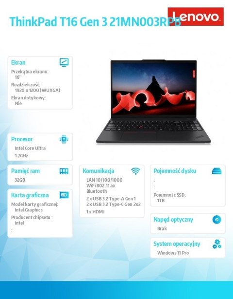 Lenovo Notebook ThinkPad T16 G3 21MN003RPB W11Pro Ultra 7 155U/32GB/1TB/INT/16.0 WUXGA/Black/3YRS Premier Support + CO2 Offset Lenovo Notebook ThinkPad T16 G3 21MN003RPB W11Pro Ultra 7 155U/32GB/1TB/INT/16.0 WUXGA/Black/3YRS Premier Support + CO2 Offset
