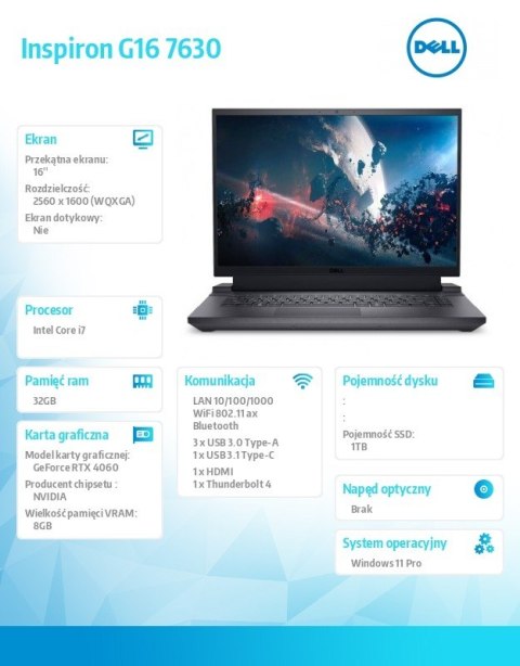 Dell Notebook Inspiron G16 7630 Win11Pro Core i7-13650HX/32GB/1TB SSD/16.0 QHD+/GeForce RTX 4060/Cam & Mic/WLAN + BT/Backlit Kb/6 Cel Dell Notebook Inspiron G16 7630 Win11Pro Core i7-13650HX/32GB/1TB SSD/16.0 QHD+/GeForce RTX 4060/Cam & Mic/WLAN + BT/Backlit Kb/6 Cel