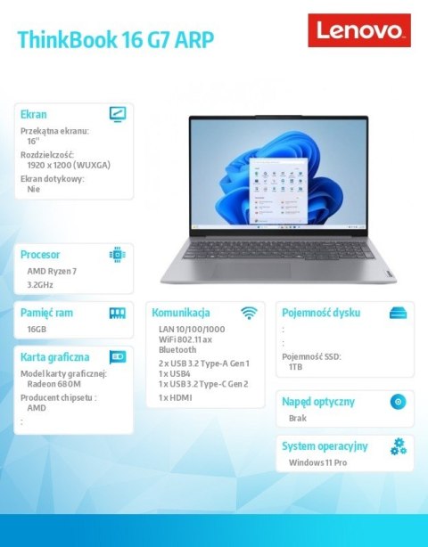 Lenovo Laptop ThinkBook 16 G7 21MW000UPB W11Pro 7735HS/16GB/1TB/AMD Radeon/16.0 WUXGA/Arctic Grey/3YRS OS + CO2 Offset Lenovo Laptop ThinkBook 16 G7 21MW000UPB W11Pro 7735HS/16GB/1TB/AMD Radeon/16.0 WUXGA/Arctic Grey/3YRS OS + CO2 Offset