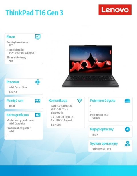 Lenovo Notebook ThinkPad T16 G3 21MN007XPB W11Pro Ultra 5 125U/16GB/512GB/INT/16.0 WUXGA/Black/3YRS Premier Support + CO2 Offset Lenovo Notebook ThinkPad T16 G3 21MN007XPB W11Pro Ultra 5 125U/16GB/512GB/INT/16.0 WUXGA/Black/3YRS Premier Support + CO2 Offset