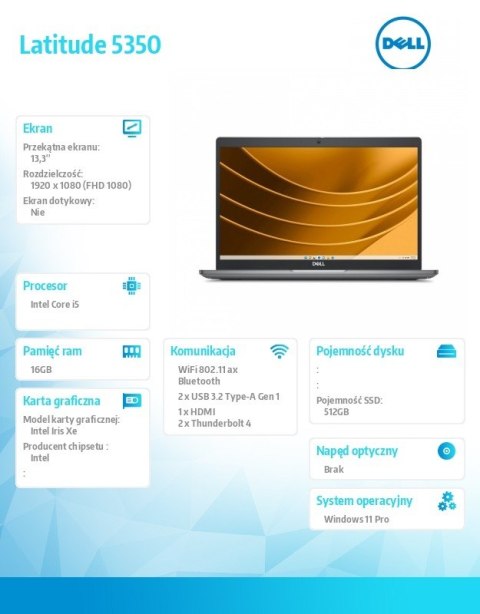 Dell Notebook Latitude 5350 Win11Pro i5-1335U/16GB/512GB SSD Gen4/13.3 FHD/Intel Iris Xe/FgrPr&SmtCd/FHD/IR Cam/Mic/WLAN+BT/Backlit K Dell Notebook Latitude 5350 Win11Pro i5-1335U/16GB/512GB SSD Gen4/13.3 FHD/Intel Iris Xe/FgrPr&SmtCd/FHD/IR Cam/Mic/WLAN+BT/Backlit K