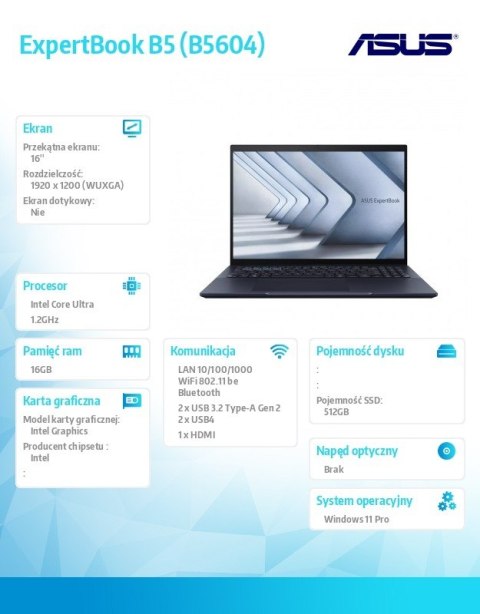 Asus Notebook ExpertBook B5 B5604CMA-Q90499X - ultra 5 125H/16GB/512GB/16 WUXGA/Win 11 Pro/3YRS Asus Notebook ExpertBook B5 B5604CMA-Q90499X - ultra 5 125H/16GB/512GB/16 WUXGA/Win 11 Pro/3YRS