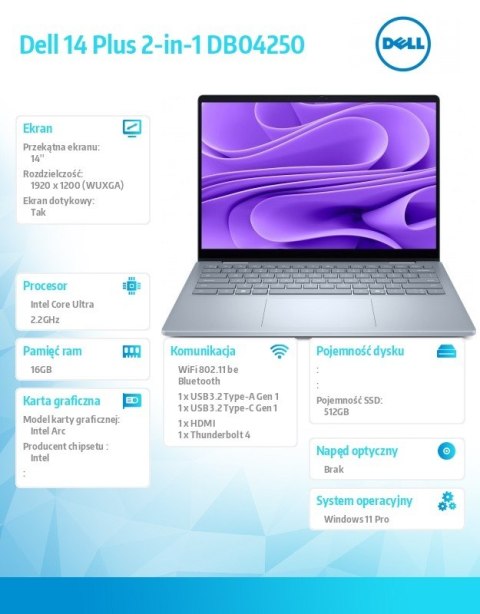 Dell Laptop Dell 14 Plus 2-in-1 DB04250 Win11Pro Ultra 7 256V/16GB/512GB SSD/14.0 FHD+ Touch/Arc/WLAN + BT/Backlit Kb/4 Cell/3Y ProSu Dell Laptop Dell 14 Plus 2-in-1 DB04250 Win11Pro Ultra 7 256V/16GB/512GB SSD/14.0 FHD+ Touch/Arc/WLAN + BT/Backlit Kb/4 Cell/3Y ProSu