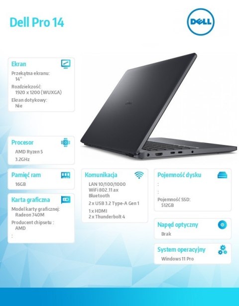 Dell Laptop Dell Pro 14 PC14255/AMD Ryzen 5 220/16GB/512GB SSD/14.0 FHD+/Radeon 740M/FgrPr/FHD/IR Cam/Mic/WLAN+BT/Backlit Kb/3 Cell/W Dell Laptop Dell Pro 14 PC14255/AMD Ryzen 5 220/16GB/512GB SSD/14.0 FHD+/Radeon 740M/FgrPr/FHD/IR Cam/Mic/WLAN+BT/Backlit Kb/3 Cell/W