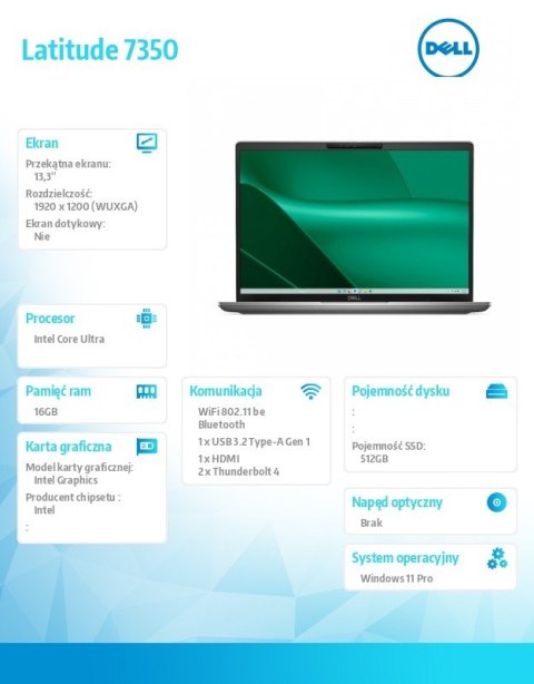 Dell Notebook Latitude 7350 Win11Pro Ultra 7 165U/16GB/512GB SSD/13.3'FHD+/Intel Graphics/FgrPr&SmtCd/FHD/IR Cam/Mic/WLAN+BT/Backlit Dell Notebook Latitude 7350 Win11Pro Ultra 7 165U/16GB/512GB SSD/13.3'FHD+/Intel Graphics/FgrPr&SmtCd/FHD/IR Cam/Mic/WLAN+BT/Backlit