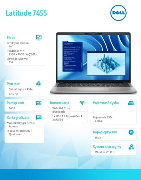 Dell Notebook Latitude 7455 Win11Pro Snapdragon X Elite 12C 16GB/512GBSSD Gen4/14.0 QHD+ Touch/UMA GPU/FgrPr/FHD/IR Cam/Mic/WLAN+BT/B Dell Notebook Latitude 7455 Win11Pro Snapdragon X Elite 12C 16GB/512GBSSD Gen4/14.0 QHD+ Touch/UMA GPU/FgrPr/FHD/IR Cam/Mic/WLAN+BT/B