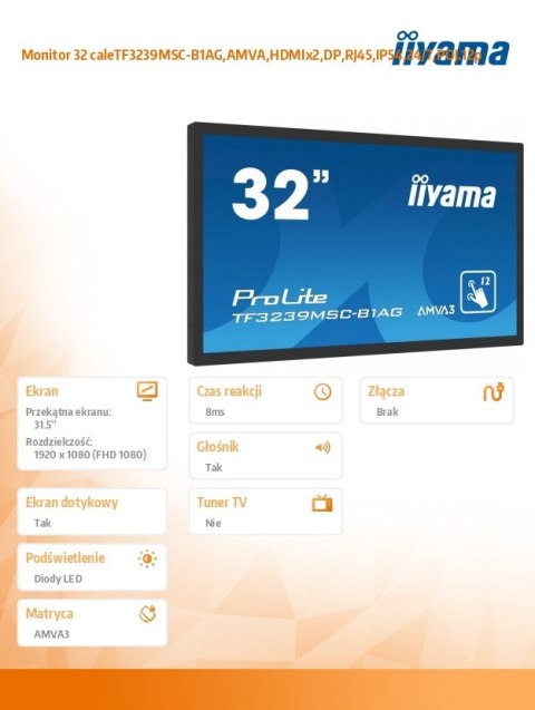 IIYAMA Monitor 32 cale TF3239MSC-B1AG,AMVA,HDMIx2,DP,RJ45,IP54,24/7,POJ.12p IIYAMA Monitor 32 cale TF3239MSC-B1AG,AMVA,HDMIx2,DP,RJ45,IP54,24/7,POJ.12p