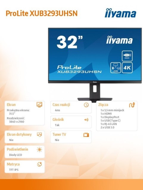 IIYAMA Monitor ProLite XUB3293UHSN 31.5 cala XUB3293UHSN-B5 IPS,4K,USB-C DOCK,KVM,SLIM,2x3W,RJ45 IIYAMA Monitor ProLite XUB3293UHSN 31.5 cala XUB3293UHSN-B5 IPS,4K,USB-C DOCK,KVM,SLIM,2x3W,RJ45