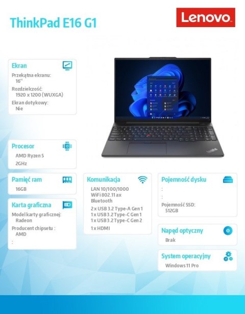 Lenovo Laptop ThinkPad E16 G1 21JT000BPB W11Pro 7530U/16GB/512GB/AMD Radeon/16.0 WUXGA/Graphite Black/1YR Premier Support + 3YRS OS Lenovo Laptop ThinkPad E16 G1 21JT000BPB W11Pro 7530U/16GB/512GB/AMD Radeon/16.0 WUXGA/Graphite Black/1YR Premier Support + 3YRS OS